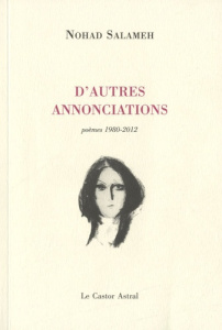 D'autres annonciations. Poèmes 1980-2012 - Salameh Nohad
