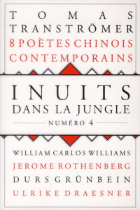 Inuits dans la jungle N° 4 : Huit poètes chinois contemporains. Lan Lan, Pan Xichen, Hou Ma, Che Qia - Tranströmer Tomas ; Grunbein Durs ; Draesner Ulrik