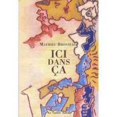 Ici dans ça - Brosseau Mathieu