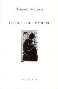 Elégie pour ma mère - Dagtekin Seyhmus