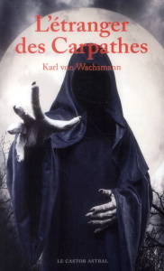 L'étranger des Carpathes - Wachsmann Karl von ; Bordes Dominique ; Moquet Pie