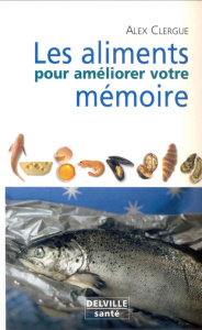 ALIMENTS POUR AMELIORER VOTRE MEMOIRE - CLERGUE ALEX