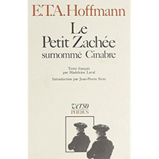 Intégrale des contes et récits /Hoffmann Tome 6 : Le Petit Zachée surnommé Cinabre, Conte - Hoffmann Ernst Theodor Amadeus