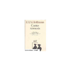 Intégrale des contes et récits /Hoffmann Tome 8 : Intégrale des contes et récits, Contes retrouvés - Hoffmann Ernst Theodor Amadeus