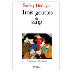 Trois gouttes de sang. [nouvelles - Hedayat Sadeq