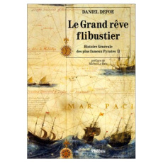 Histoire générale des plus fameux pyrates Tome 2 : Le Grand rêve flibustier - Defoe Daniel