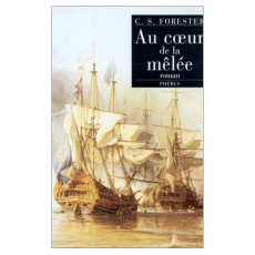 Capitaine Hornblower Tome 11 : Au coeur de la mêlée - Forester Cecil Scott