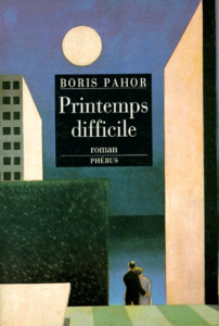 Printemps difficile - Pahor Boris