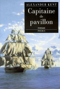 Une aventure de Richard Bolitho : Capitaine de pavillon - Kent Alexander