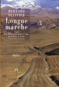 Longue marche. A pied de la Méditerranée jusqu'en Chine. Tome 1 : travers l'Anatolie - Ollivier Bernard