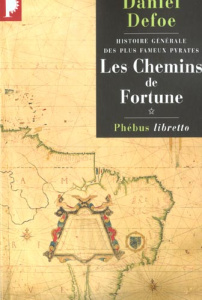 Histoire générale des plus fameux pyrates Tome 1 : Les chemins de fortune - Defoe Daniel