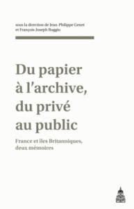 PAPIER A L ARCHIVE DU PRIVE AU PUBLIC FRANCE ET ILES BRITANNIQUES DEUX MEMOIRES - GENET
