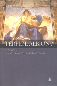 PERFIDE ALBION L AFFAIRE SOAMES ET LES ARCANES DE LA DIPLOMATIE BRITANNIQUE - SANDERSON