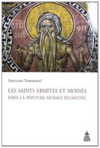 LES SAINTS ERMITES ET MOINES DANS LA PEINTURE MURALE BYZANTINE - TOMEKOVIC