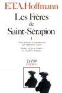 Les Frères de Saint-Séraphion. Tome 1 - Hoffmann Ernst Theodor Amadeus