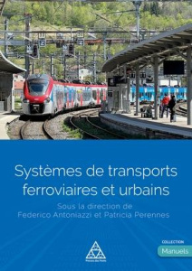 Systèmes de transports ferroviaires et urbains. Dirigé par Federico Antoniazzi et Patricia Perennes - Antoniazzi Federico ; Perennes Patricia