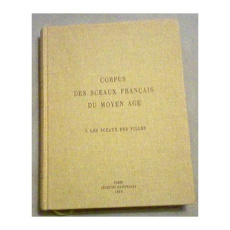 Corpus des sceaux français du Moyen Age. Tome 1, Les sceaux des villes - Bedos Brigitte ; Favier Jean