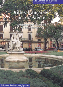 Villes françaises au XIXe siècle. Aménagement, extension et embellissemnt - Lambert-Bresson Michèle ; Térade Annie