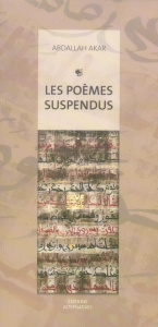 Les poèmes suspendus. Peintures et calligraphies - Akar Abdallah ; Larcher P