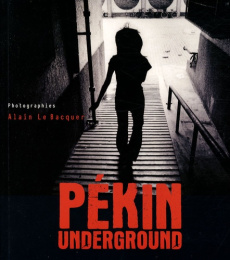 Pékin underground - Ollivier Stéphanie ; Le Bacquer Alain