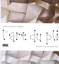 L'art du pli. Design et décoration - Trebbi Jean-Charles