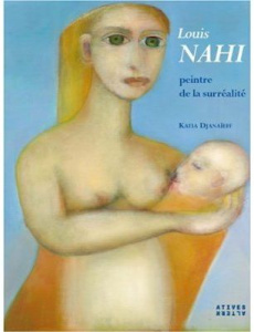 Louis Nahi. Peintre de la surréalité - Djanaïeff Katia
