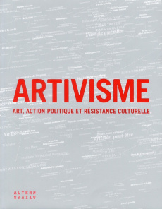 Artivisme. Art, action politique et résistance culturelle - Lemoine Stéphanie ; Ouardi Samira