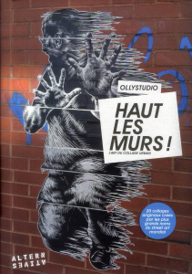 Haut les murs ! L'art du collage urbain - DESSANAY/WALKER