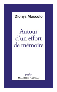 Autour d'un effort de mémoire, sur une lettre de Robert Antelme. Suivi de Un grand livre à relire, L - Mascolo Dionys ; Nadeau Maurice