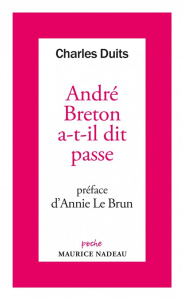 André Breton a-t-il dit passe - Duits Charles ; Le Brun Annie