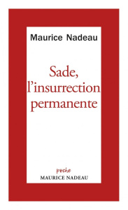Sade, l'insurrection permanente - Nadeau Maurice