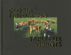 Gloria Friedmann. Tableaux vivants - Friedmann Gloria ; Bailly Jean-Christophe ; Lebovi