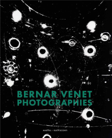 Bernar Venet. Photographies - Venet Bernar ; Obrist Hans Ulrich