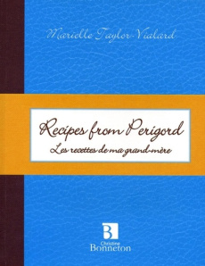 Recipes from Perigord. Les recettes de ma grand-mère, édition bilingue français-anglais - Taylor-Vialard Marielle