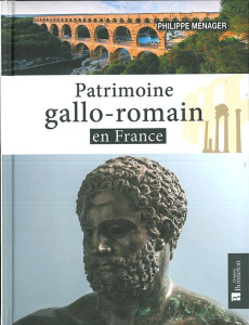 Patrimoine gallo-romain en France - Ménager Philippe