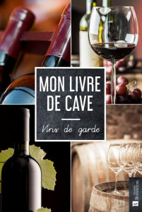 Mon livre de cave. Vins de garde - COLLECTIF