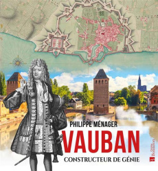 Vauban, constructeur de génie - Ménager Philippe