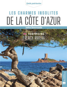 Les charmes insolites de la Côte d'Azur (bilingue français-anglais) - Denormandie Iveline