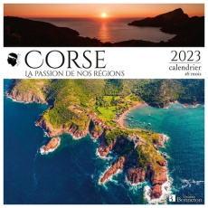 Corse, la passion de nos régions. Calendrier 16 mois, Edition 2023 - COLLECTIF