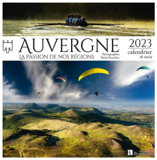 Auvergne, la passion de nos régions. Calendrier 16 mois, Edition 2023 - Pourcher Denis