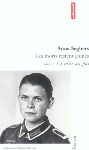 Les morts restent jeunes Tome 2 : La mise au pas - Seghers Anna