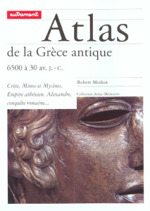 Atlas de la Grèce antique - Morkot Robert