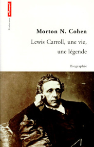 Lewis Carroll. Une vie, une légende - Cohen Morton