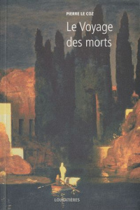 L'Europe et la Profondeur. Tome 4, Le Voyage des morts - Le Coz Pierre