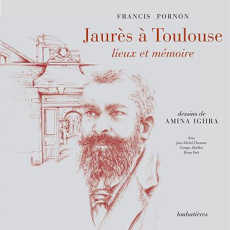 Jaurès à Toulouse, lieux et mémoire - Pornon Francis