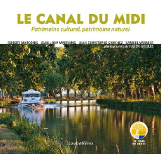 Le Canal du Midi. Patrimoine culturel, patrimoine naturel - Marconis Robert ; Marfaing Jean-Loup ; Sanchez Jea