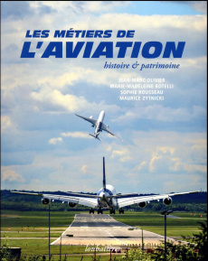 Les métiers de l'aviation. Histoire et patrimoine - Olivier Jean-Marc ; Rotelli Marie-Madeleine ; Rous