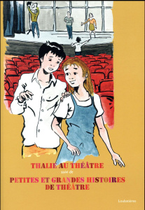 Thalie au théâtre suivi de Petites et grandes histoires de théâtre - Papini Pascal ; Dignan Sandrine ; Ramuscello David