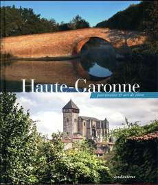 Haute-Garonne. Patrimoine & art de vivre - Sanchez Jean-Christophe ; Briane Gérard ; Desailly