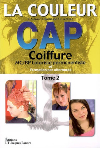 La couleur CAP Coiffure. Tome 2, MC/BP Coloriste permanentiste et Formation par alternance - Audran E ; Duchesne Irène ; Lebozec C